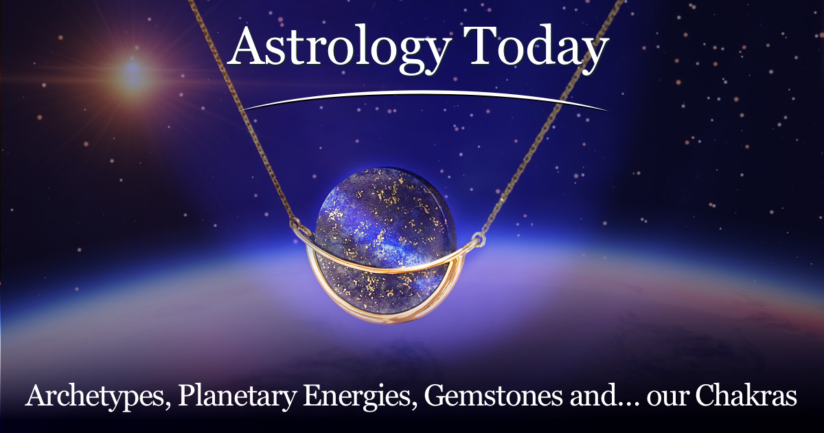 Astrology Today, astro news update, issue 029, Archetypes, Planetary Energies, Gemstones and our Chakras